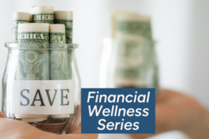 Financial Wellness Series: 10 Tips to Boost Your Savings